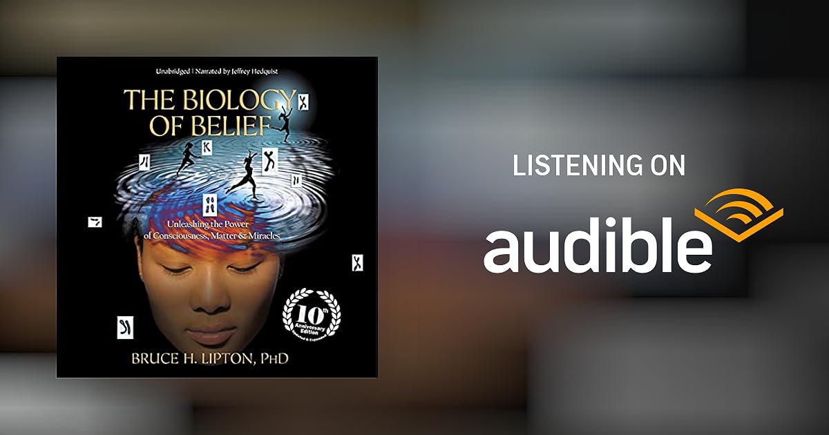 The Biology of Belief by Bruce H. Lipton PhD Audiobook Audible.in The Biology of Belief by Bruce H. Lipton PhD Audiobook Audible.in